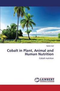 Cobalt in Plant, Animal and Human Nutrition