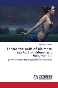 Tantra the path of Ultimate Sex to Enlightenment Volume -11