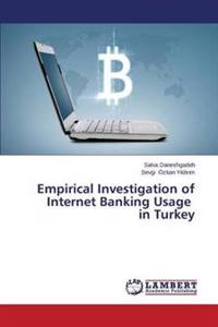 Empirical Investigation of Internet Banking Usage in Turkey