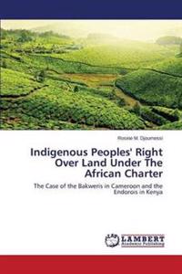 Indigenous Peoples' Right Over Land Under The African Charter