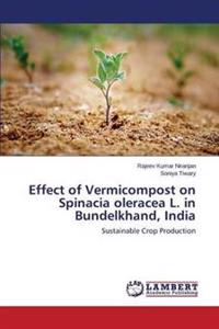 Effect of Vermicompost on Spinacia oleracea L. in Bundelkhand, India