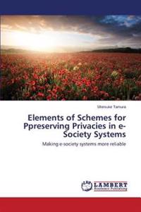 Elements of Schemes for Preserving Privacies in e-Society Systems