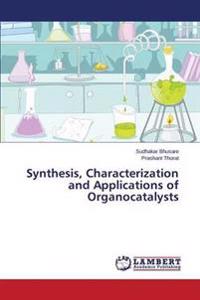Synthesis, Characterization and Applications of Organocatalysts