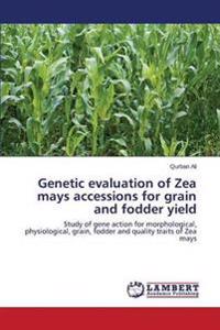 Genetic evaluation of Zea mays accessions for grain and fodder yield