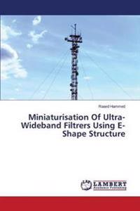 Miniaturisation Of Ultra-Wideband Filtrers Using E-Shape Structure
