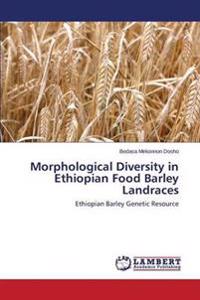 Morphological Diversity in Ethiopian Food Barley Landraces
