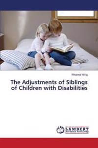 The Adjustments of Siblings of Children with Disabilities