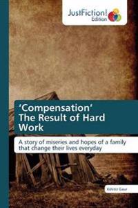 'Compensation' The Result of Hard Work
