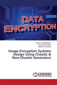 Image Encryption Systems Design Using Chaotic & Non-Chaotic Generators