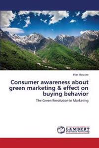 Consumer awareness about green marketing & effect on buying behavior