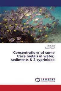 Concentrations of some trace metals in water, sediments & 2 cyprinidae