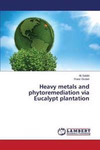 Heavy metals and phytoremediation via Eucalypt plantation