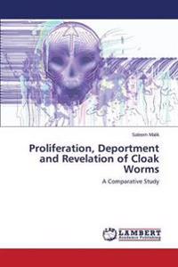 Proliferation, Deportment and Revelation of Cloak Worms