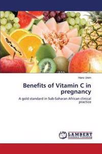 Benefits of Vitamin C in pregnancy