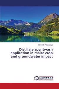Distillary spentwash application in maize crop and groundwater impact