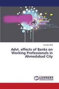 Advt. effects of Banks on Working Professionals in Ahmedabad City