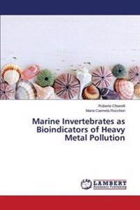 Marine Invertebrates as Bioindicators of Heavy Metal Pollution