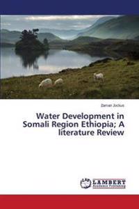 Water Development in Somali Region Ethiopia; A literature Review