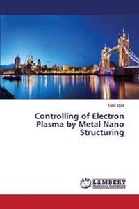 Controlling of Electron Plasma by Metal Nano Structuring