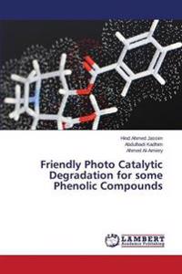 Friendly Photo Catalytic Degradation for some Phenolic Compounds
