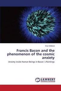 Francis Bacon and the phenomenon of the cosmic anxiety