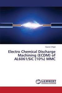 Electro Chemical Discharge Machining (ECDM) of AL6061/SiC (10%) MMC