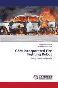 GSM incorporated Fire Fighting Robot