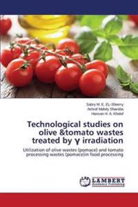 Technological studies on olive &tomato wastes treated by ? irradiation