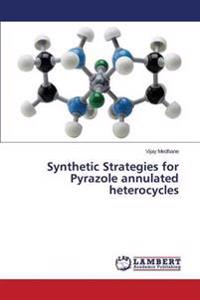 Synthetic Strategies for Pyrazole annulated heterocycles