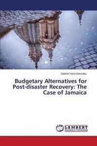 Budgetary Alternatives for Post-disaster Recovery
