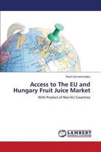 Access to The EU and Hungary Fruit Juice Market