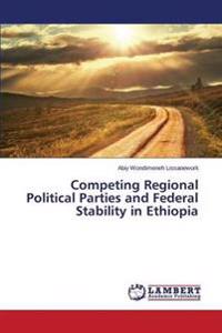 Competing Regional Political Parties and Federal Stability in Ethiopia