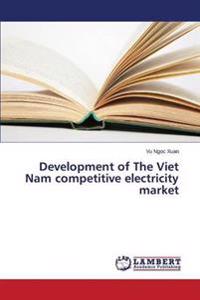 Development of The Viet Nam competitive electricity market