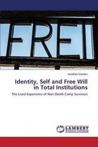 Identity, Self and Free Will in Total Institutions