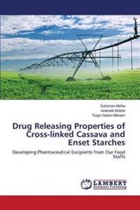 Drug Releasing Properties of Cross-linked Cassava and Enset Starches