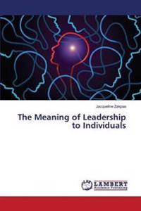 The Meaning of Leadership to Individuals