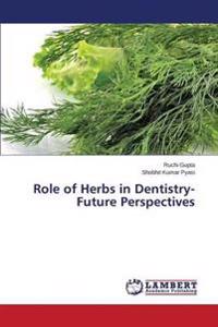 Role of Herbs in Dentistry-Future Perspectives