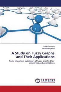 A Study on Fuzzy Graphs and Their Applications