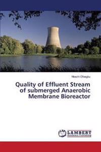 Quality of Effluent Stream of submerged Anaerobic Membrane Bioreactor