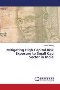 Mitigating High Capital Risk Exposure to Small Cap Sector in India