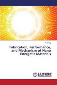 Fabrication, Performance, and Mechanism of Nano Energetic Materials