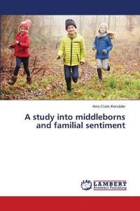 A study into middleborns and familial sentiment