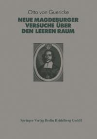 Otto Von Guerickes Neue (Sogenannte) Magdeburger Versuche über den Leeren Raum
