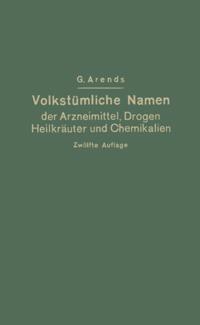 Volkstümliche Namen der Arzneimittel, Drogen, Heilkräuter und Chemikalien