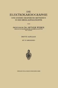 Die Elektrokardiographie und andere graphische Methoden in der Kreislaufdiagnostik