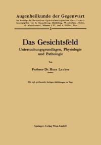 Das Gesichtsfeld Untersuchungsgrundlagen, Physiologie und Pathologie