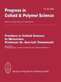Frontiers in Colloid Science In Memoriam Professor Dr. Bun-ichi Tamamushi