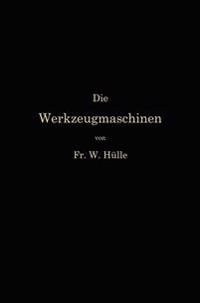 Die Werkzeugmaschinen und ihre Konstruktionselemente