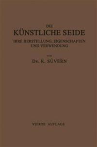 Die Künstliche Seide ihre Herstellung, Eigenschaften und Verwendung