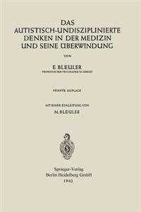 Bokomslag för "Das Autistisch-Undisziplinierte Denken in der Medizin und Seine Überwindung"